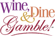 Wine, Dine & Gamble